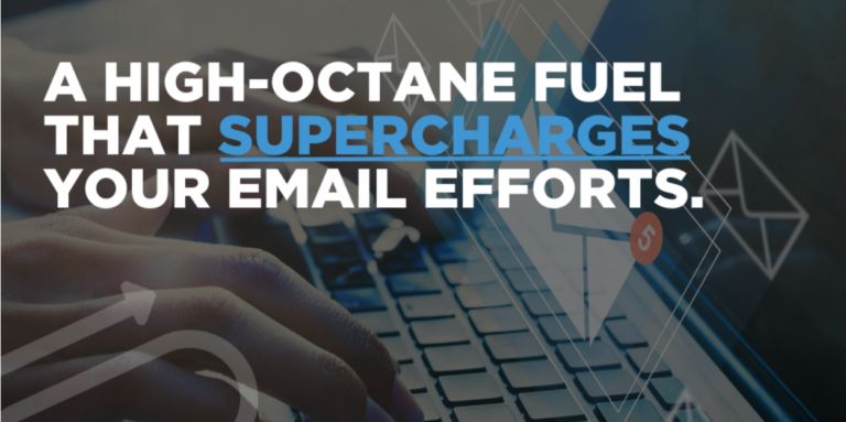 A High-Octane Fuel That Supercharges Your Email Efforts