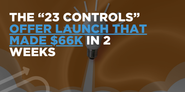 The “23 controls” offer launch that made $66K in 2 weeks