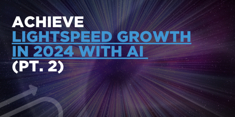 Achieve Lightspeed Growth in 2024 with AI (pt 2)