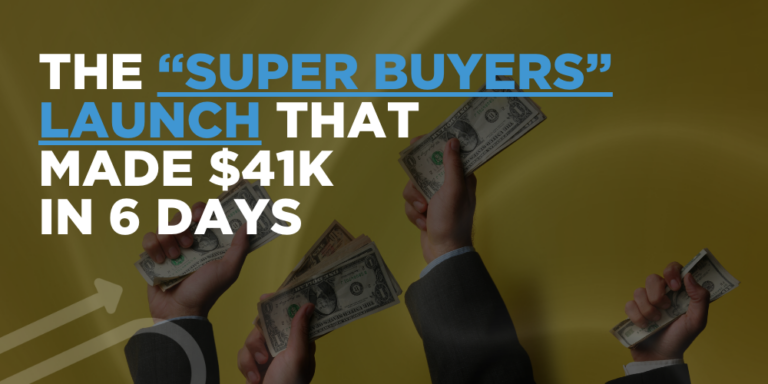 The “super buyers” launch that made $41K in 6 days