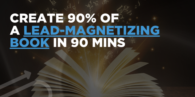 Create 90% of a lead-magnetizing book in 90 mins