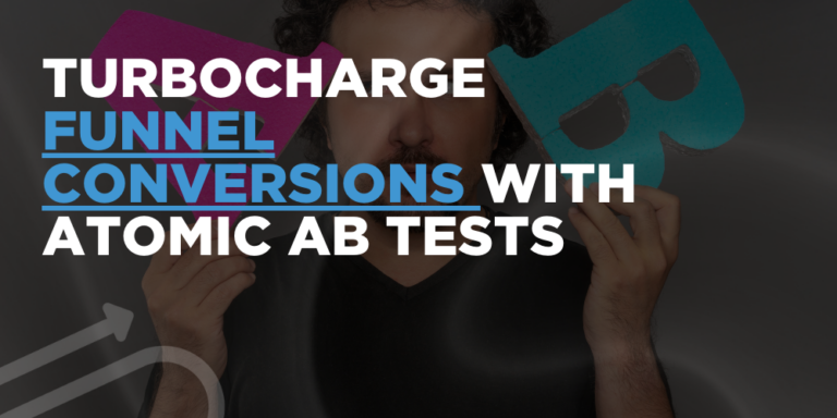 Turbocharge funnel conversions with atomic AB tests