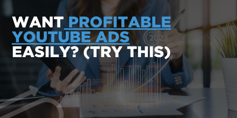 Want profitable YouTube Ads easily? (try this)