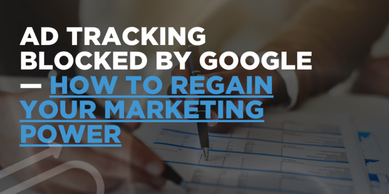 Ad tracking blocked by Google — How to regain your marketing power