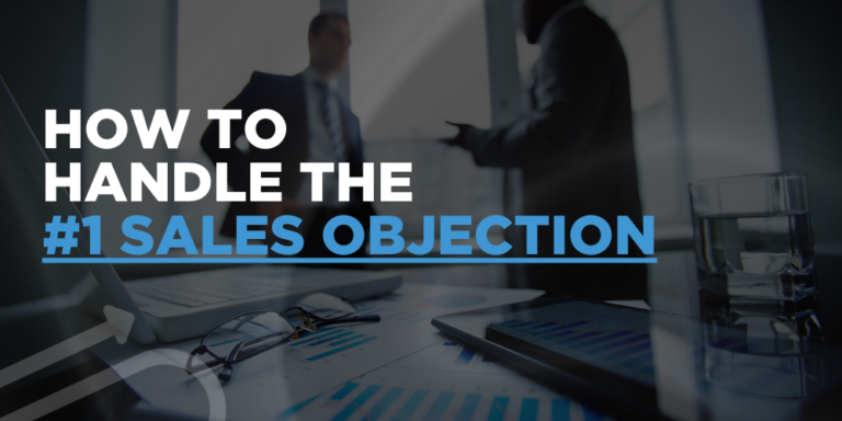 How To Handle The #1 Sales Objection