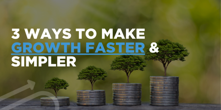 3 Ways To Make Growth Faster & Simpler