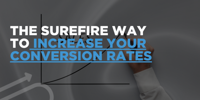 The Surefire Way to Increase Your Conversion Rates