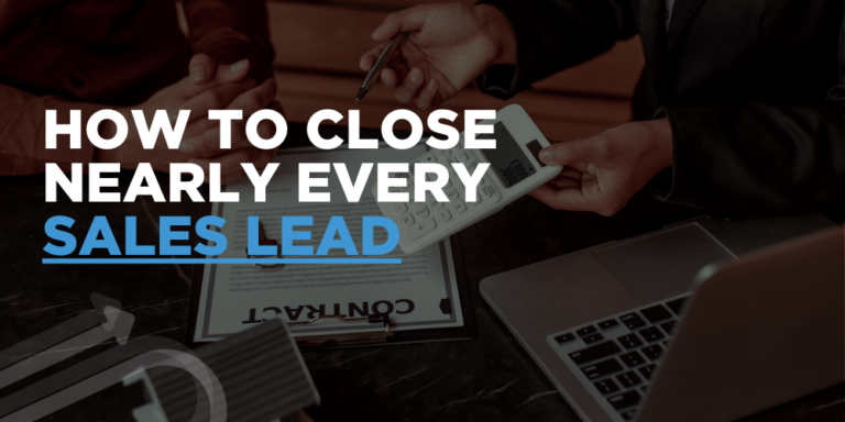 How to Close Nearly Every Sales Lead