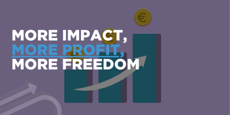 More Impact, More Profit, More Freedom