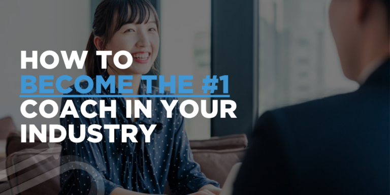 How to Become the #1 Coach In Your Industry