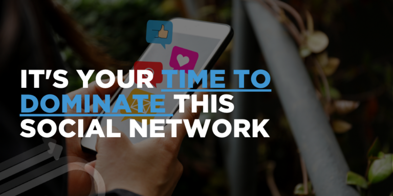 It’s Your Time to Dominate This Social Network